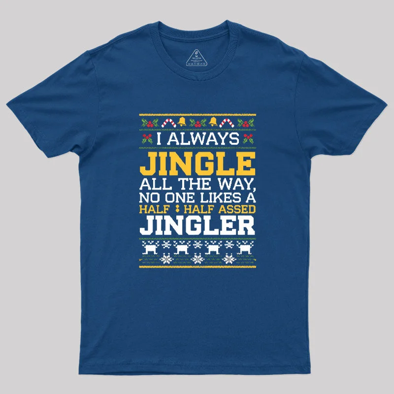 Always Jingle All The Way T-Shirt