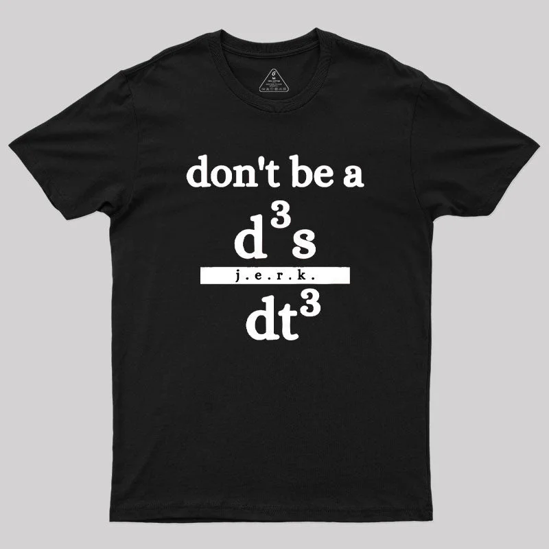 Don't be a Jerk Humorous Science T-Shirt