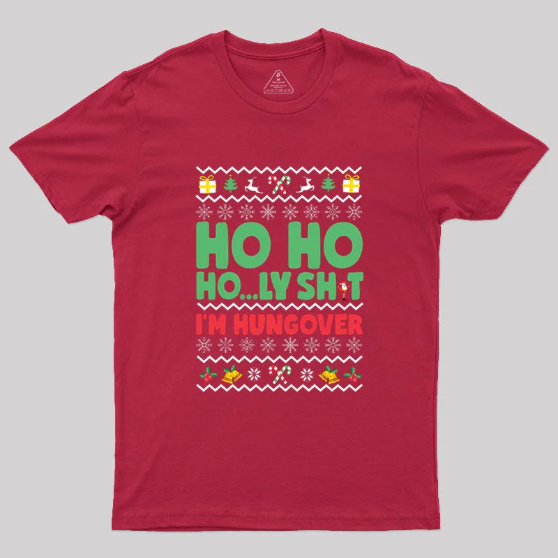 Ho Ho Holy Sh*t I'm Hungover Geek T-Shirt