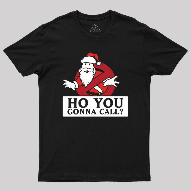 Ho You Gonna Geek T-Shirt