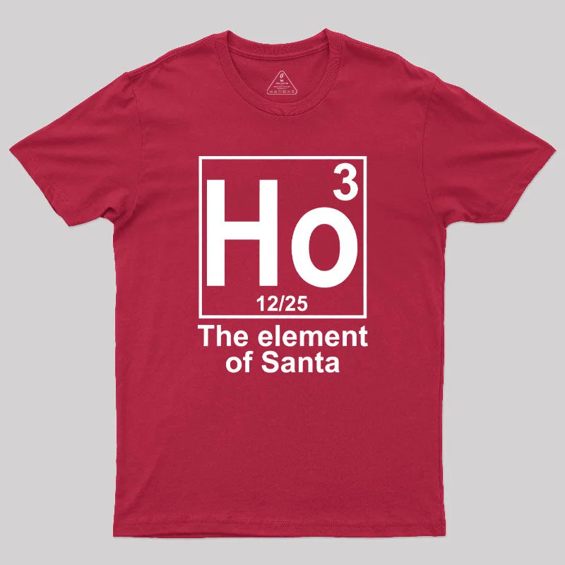 Ho3 The Element of Santa Geek T-Shirt