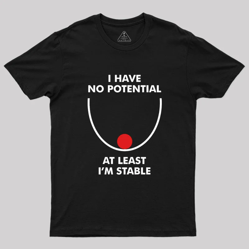 I Have No Potential Geek T-Shirt