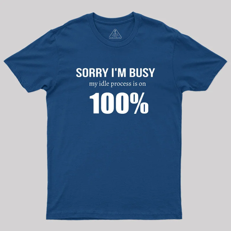 IT 100% Busy Idle Administration Humor Geek T-Shirt