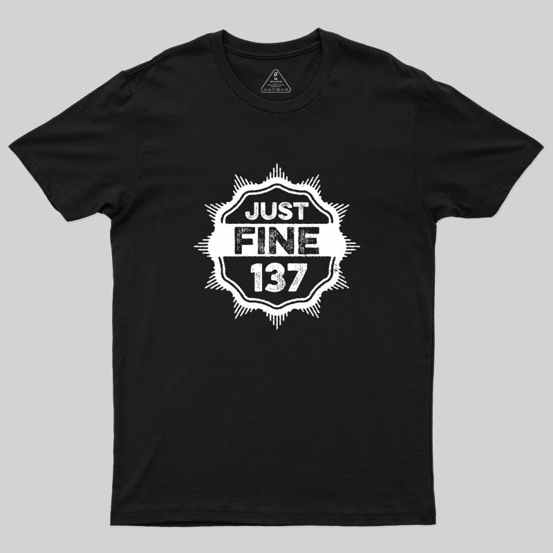 Just Fine 137 Geek T-Shirt