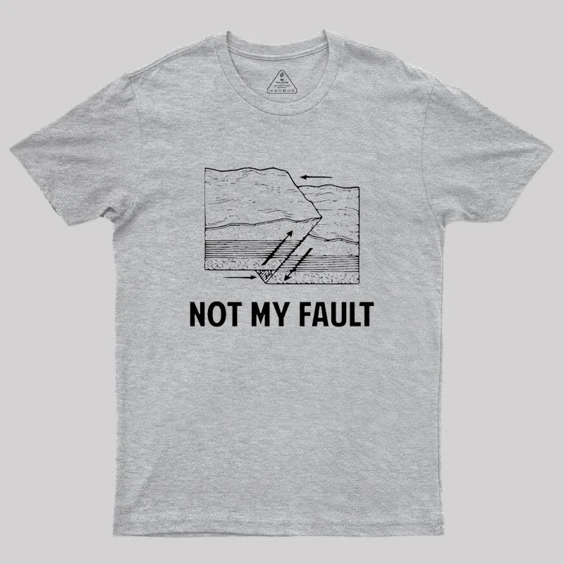 Not My Fault Geek T-Shirt