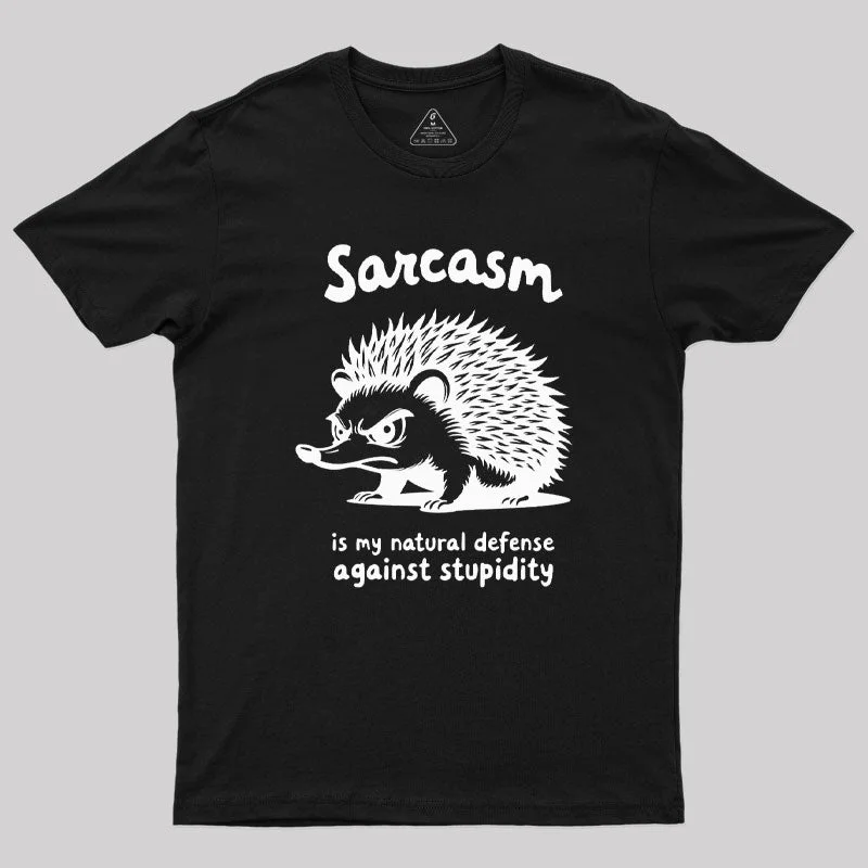 Sarcasm Is my Natural Defense Against Stupidity T-Shirt