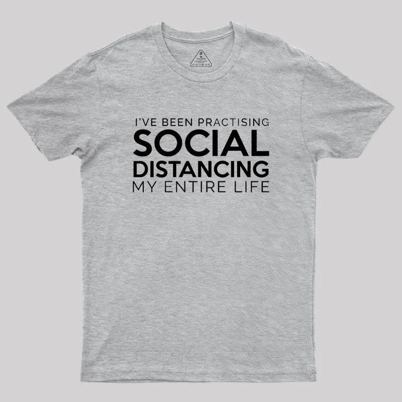 Social Distancing My Entire Life Geek T-Shirt