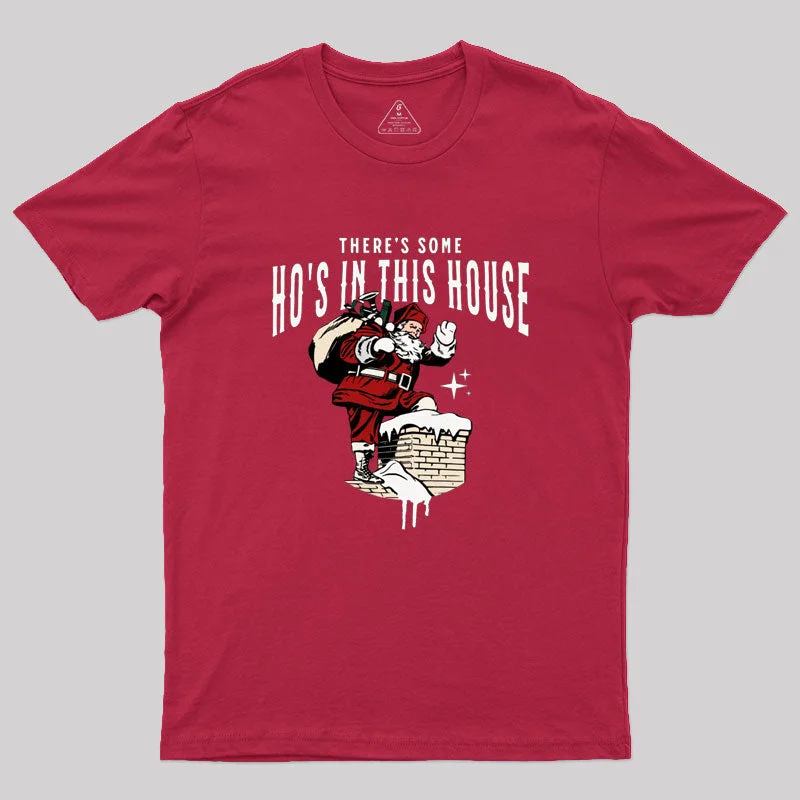 There's some ho's in this house Geek T-Shirt